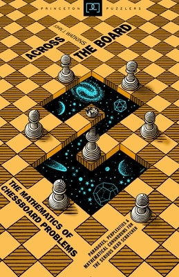 Across the Board: The Mathematics of Chessboard Problems Paperback Princeton University Press
