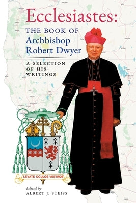 Ecclesiastes (The Book of Archbishop Robert Dwyer): A Selection of His Writings Paperback Arouca Press