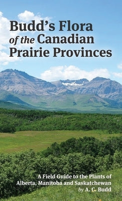 Budd's Flora of the Canadian Prairie Provinces by Budd, Archibald