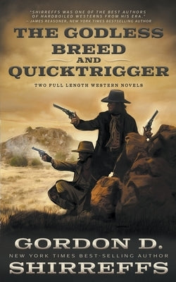 The Godless Breed and Quicktrigger: Two Full Length Western Novels by Shirreffs, Gordon D.
