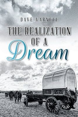 The Realization of a Dream Christian Faith Publishing, Inc