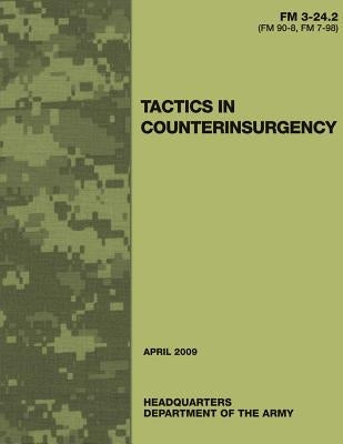 Tactics in Counterinsurgency (FM 3-24.2 / 90-8 / 7-98) Paperback Createspace Independent Publishing Platform