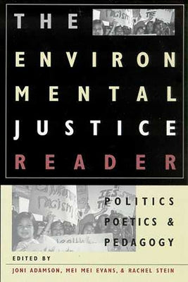 The Environmental Justice Reader: Politics, Poetics, & Pedagogy Paperback University of Arizona Press