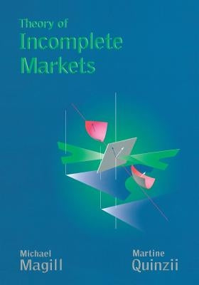 Theory of Incomplete Markets, Volume 1 by Magill, Michael