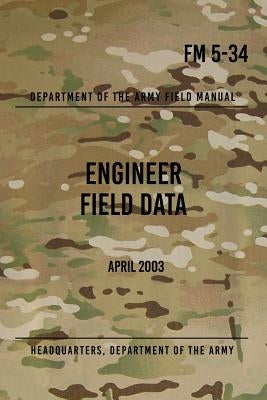FM 5-34 Engineer Field Data: April 2003 Paperback Createspace Independent Publishing Platform