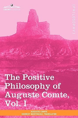 The Positive Philosophy of Auguste Comte, Vol. I (in 2 Volumes) Paperback Cosimo Classics