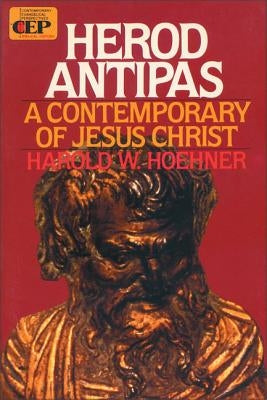 Herod Antipas: A Contemporary of Jesus Christ Paperback Zondervan Academic