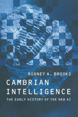 Cambrian Intelligence: The Early History of the New AI by Brooks, Rodney A.