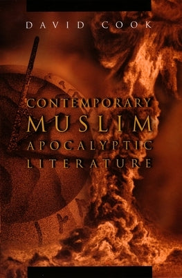 Contemporary Muslim Apocalyptic Literature by Cook, David