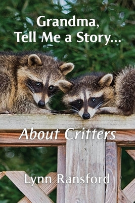 Grandma, Tell Me a Story...About Critters by Ransford, Lynn