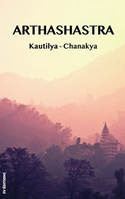 Arthashastra: a treatise on the art of government by Kautilya-Chanakya