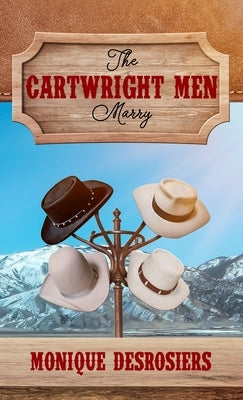 The Cartwright Men Marry: Large Print Edition by Desrosiers, Monique