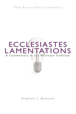Ecclesiastes/Lamentations: A Commentary in the Wesleyan Tradition Paperback Beacon Hill Press of Kansas City