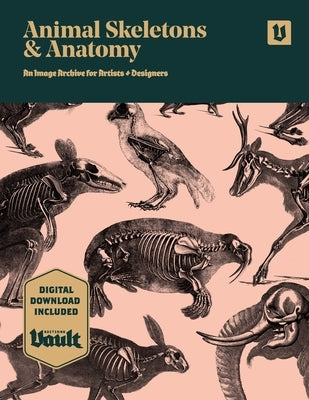 Animal Skeletons and Anatomy: An Image Archive for Artists and Designers by Kale, James