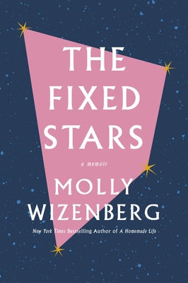 The Fixed Stars by Wizenberg, Molly