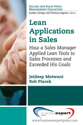 Lean Applications in Sales: How a Sales Manager Applied Lean Tools to Sales Processes and Exceeded His Goals Paperback Business Expert Press