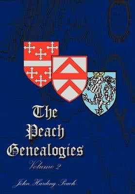 The Peach Genealogies: Volume 2 by Peach, John Harding