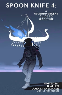 Spoon Knife 4: A Neurodivergent Guide to Spacetime Paperback Autonomous Press