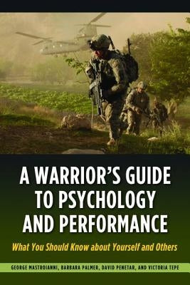 A Warrior's Guide to Psychology and Performance: What You Should Know about Yourself and Others by Tepe, Victoria