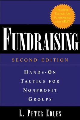 Fundraising: Hands-On Tactics for Nonprofit Groups: Hands-On Tactics for Nonprofit Groups by Edles, L. Peter