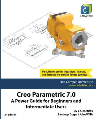 Creo Parametric 7.0: A Power Guide for Beginners and Intermediate Users by Dogra, Sandeep