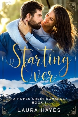 Starting Over: Inspirational Romance (Christian Fiction) (A Hopes Crest Christian Romance Book 1) Paperback Independently Published