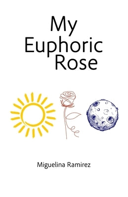 My Euphoric Rose Paperback Miguelina Ramirez