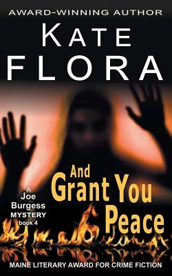 And Grant You Peace (A Joe Burgess Mystery, Book 4) by Flora, Kate