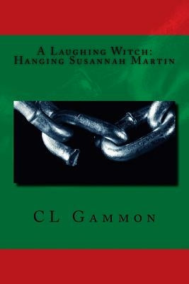 A Laughing Witch: Hanging Susannah Martin Paperback Createspace Independent Publishing Platform