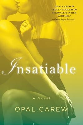 Insatiable by Carew, Opal