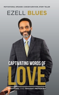 Captivating Words of Love: Emotional and Thought Provoking by Blues, Ezell