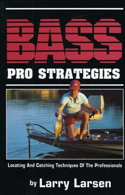 Bass Pro Strategies: Locating and Catching Techniques of the Professionals Book 3 Paperback Derrydale Press