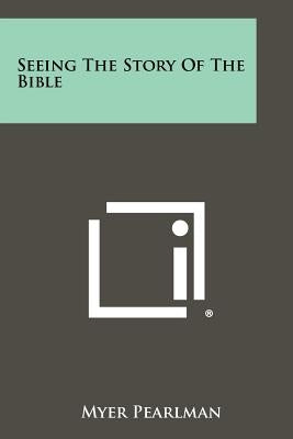 Seeing The Story Of The Bible Paperback Literary Licensing, LLC