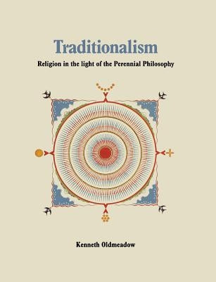 Traditionalism: Religion in the light of the Perennial Philosophy Paperback Sophia Perennis et Universalis
