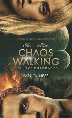 Chaos Walking Movie Tie-In Edition: The Knife of Never Letting Go by Ness, Patrick