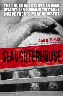 Slaughterhouse: The Shocking Story of Greed, Neglect, And Inhumane Treatment Inside the U.S. Meat Industry Paperback Prometheus Books