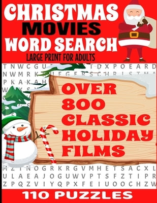 Christmas Movies Word Search Large Print for Adults: Over 800 Classic Holiday Film Titles - 110 Full Page Puzzles - Decades of Classic Christmas Movie Paperback Independently Published
