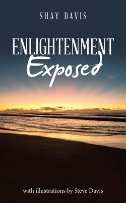 Enlightenment Exposed by Davis, Shay