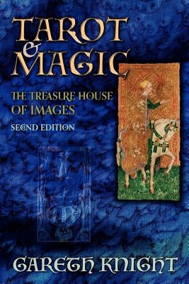 Tarot & Magic: The Treasure House of Images by Knight, Gareth