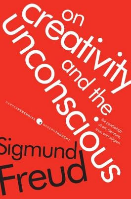 On Creativity and the Unconscious: The Psychology of Art, Literature, Love, and Religion Paperback Harper Perennial