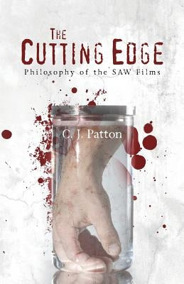 The Cutting Edge: Philosophy of the SAW Films Paperback Cutting Edge: Philosophy of the Saw Series