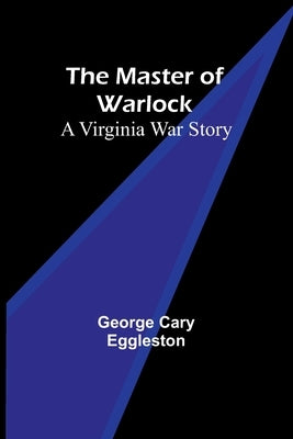 The Master of Warlock: A Virginia War Story Paperback Alpha Edition