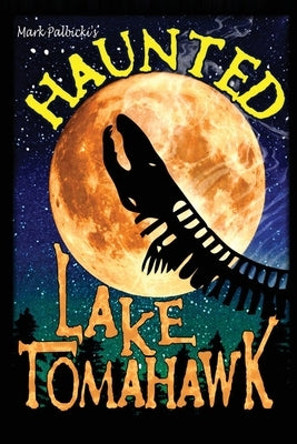 Haunted Lake Tomahawk by Palbicki, Mark