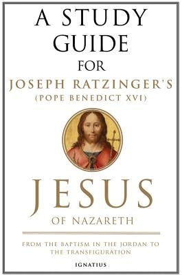 Jesus of Nazareth: From the Baptism in the Jordan to the Transfiguration Paperback Ignatius Press