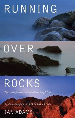 Running Over Rocks: Spiritual Practices to Transform Tough Times Paperback Canterbury Press