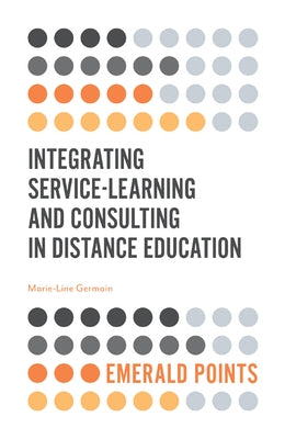Integrating Service-Learning and Consulting in Distance Education Paperback Emerald Publishing Limited