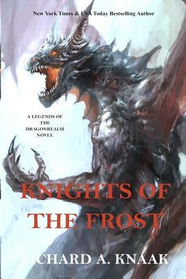 Legends of the Dragonrealm: Knights of the Frost by Knaak, Richard a.