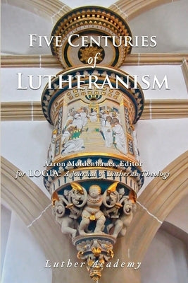 Five Centuries of Lutheranism Paperback Luther Academy