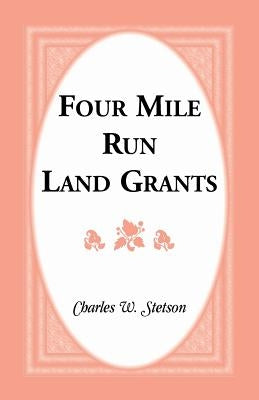 Four Mile Run Land Grants by Stetson, Charles W.