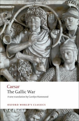The Gallic War Oxford University Press, USA